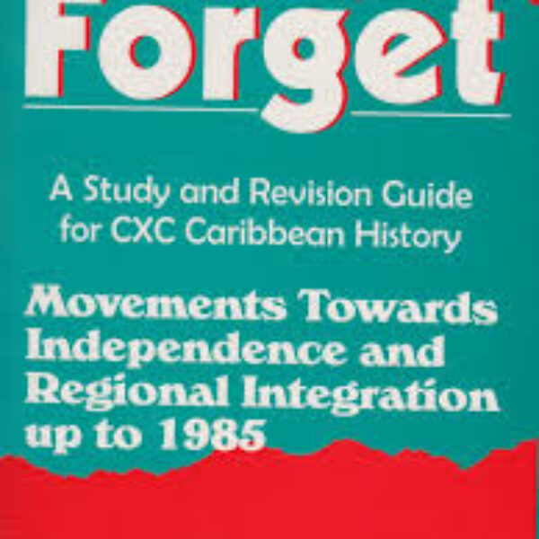 Lest You Forget- Movement towards Independence and Regional Integration up to 1985