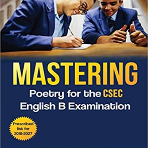 Mastering Poetry for the CSEC English B Examination: Prescribed List for 2018-2027