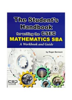 The Student's Handbook for Writing the CSEC Mathematics SBA- A Workbook and Guide