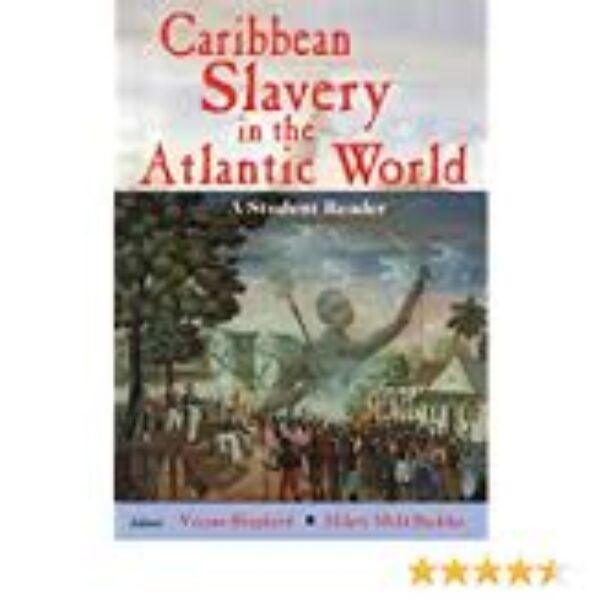 Caribbean Slavery in Atlantic World - A Student Reader