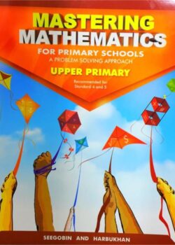 Mastering Mathematics for Primary Schools a Problem Solving Approach – Upper Primary