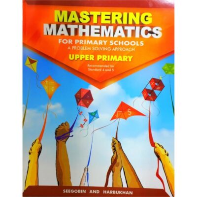 Mastering Mathematics for Primary Schools a Problem Solving Approach – Upper Primary